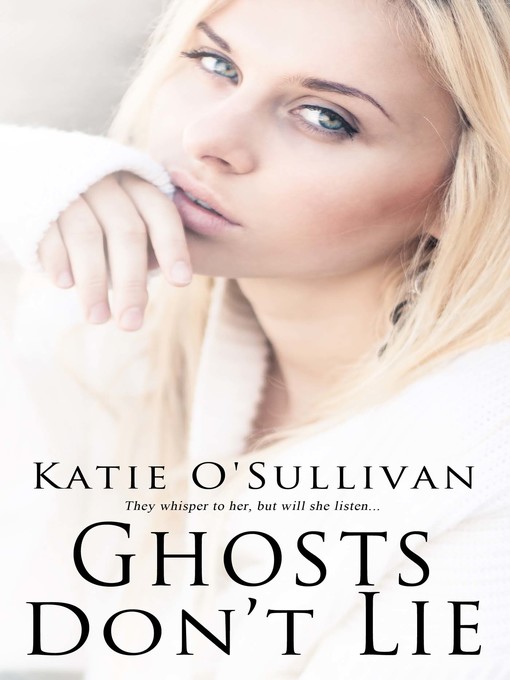 Title details for Ghosts Don't Lie by Katie O'Sullivan - Available